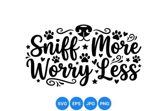 Sniff More Worry Less Design